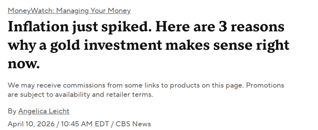 CBS News headline from April 10, 2026, reading "Inflation just spiked. Here are 3 reasons why a gold investment makes sense right now."